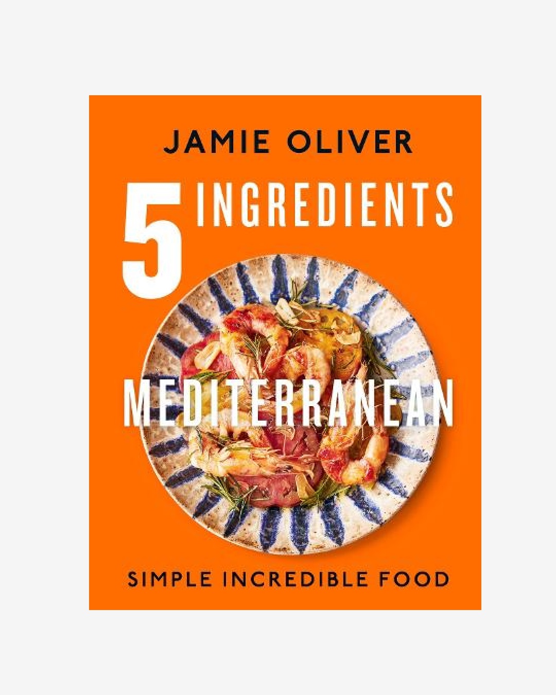 Jamie Oliver 5 ingredients Mediterranean book